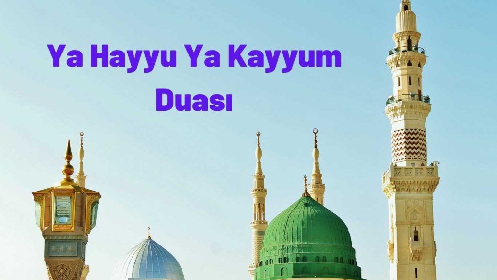 Ya Hayyu Ya Kayyum Duası