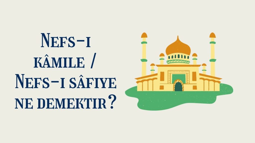 Nefs-i kâmile Ne Demek?