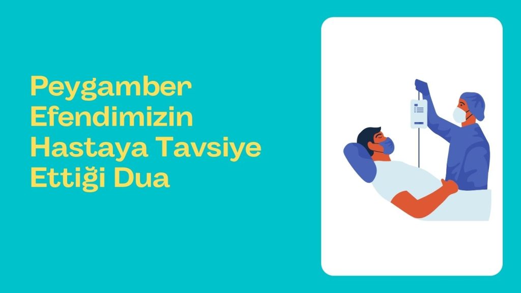 Peygamber Efendimizin Hastaya Tavsiye Ettiği Dua