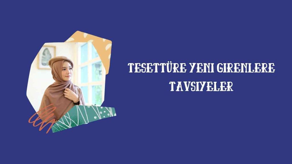 Tesettüre Yeni Girenlere Tavsiyeler