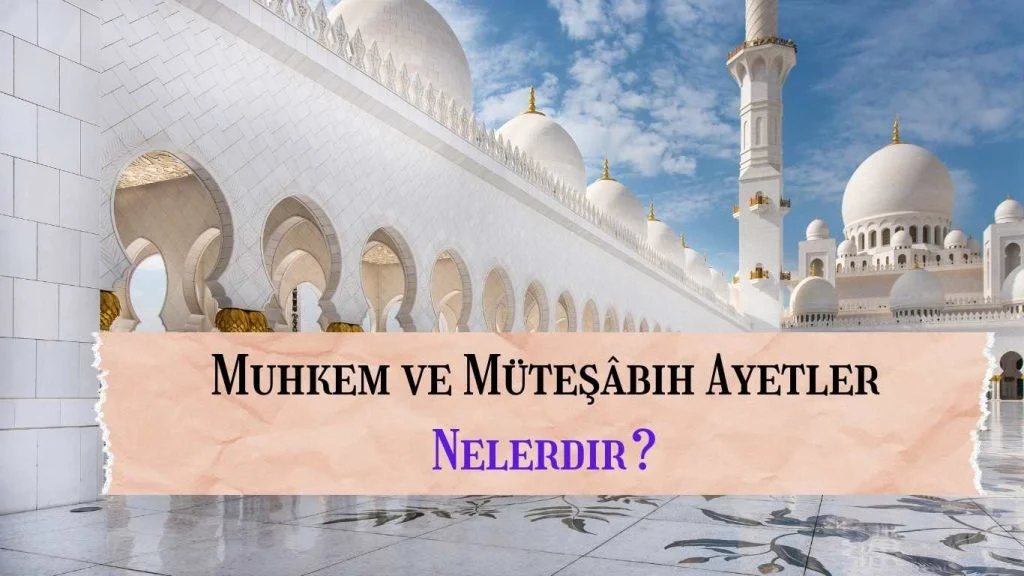 Muhkem ve Müteşâbih Ayetler Nelerdir?