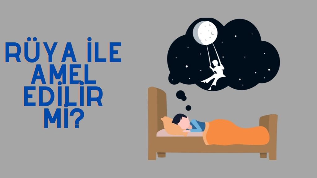 Rüya ile Amel edilir mi?